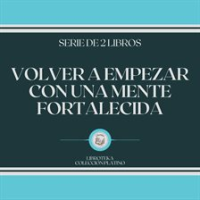 Volver_a_Empezar_con_una_Mente_Fortalecida__Serie_de_2_Libros_